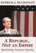 A Republic, Not an Empire: Reclaiming America by Buchanan, Patrick J.
